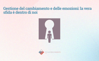 Gestione Del Cambiamento E Delle Emozioni La Vera Sfida È Dentro Di Noi